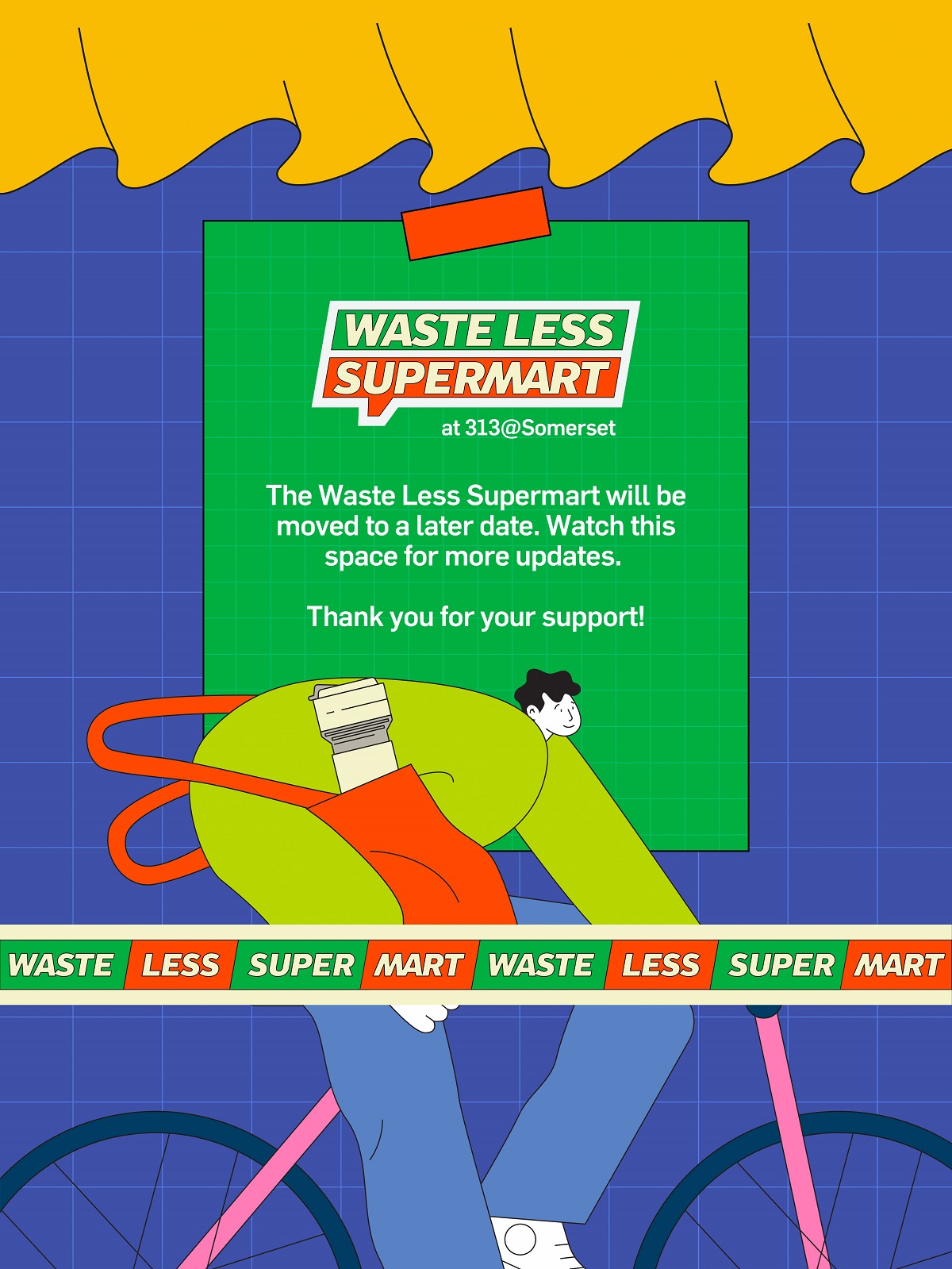 The Waste Less Supermart will be moved to a later date! Do keep an eye on our page for updates.